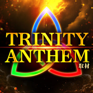 TRINITYANTHEM取材